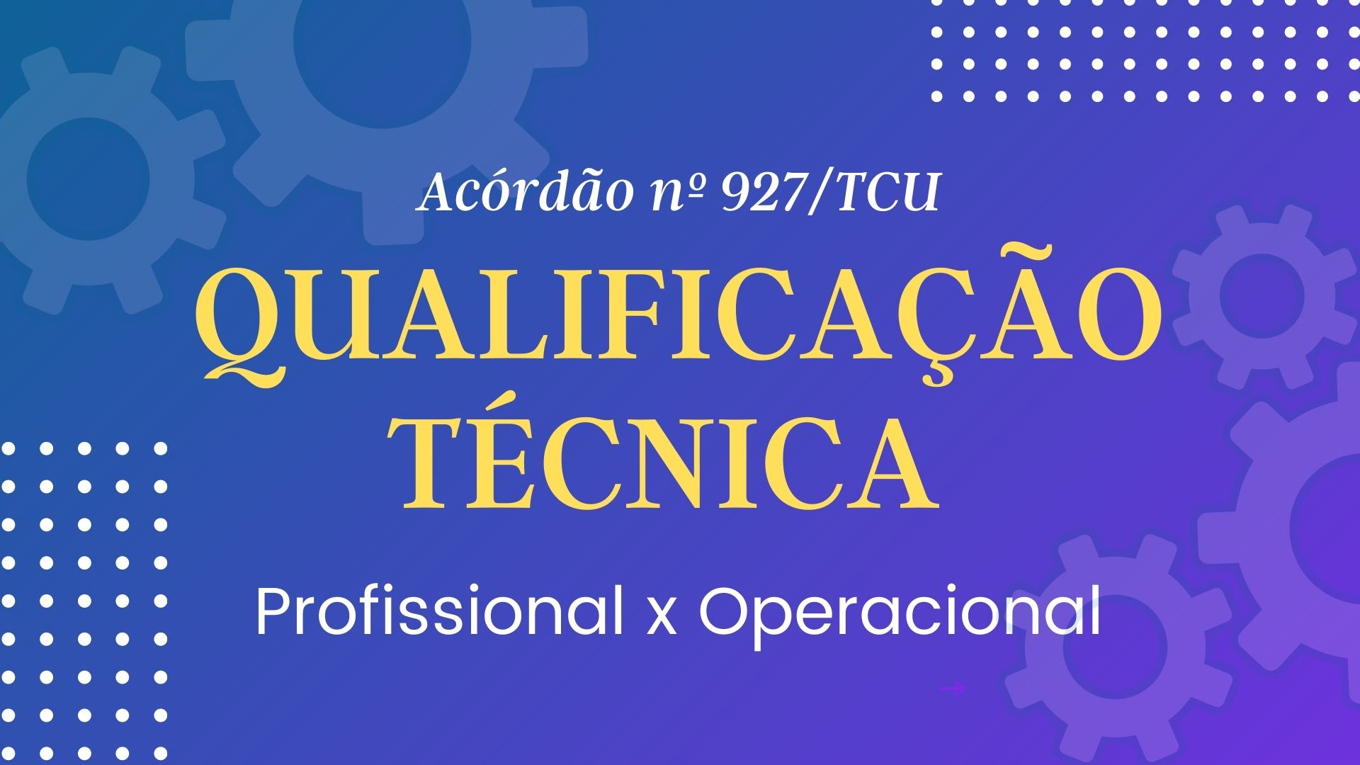 Acórdão 927/2021 - TCU - Qualificação Técnica